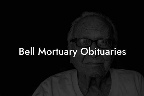 And Taco Bell has its share of nutritious treats. . Bell mortuary obituaries